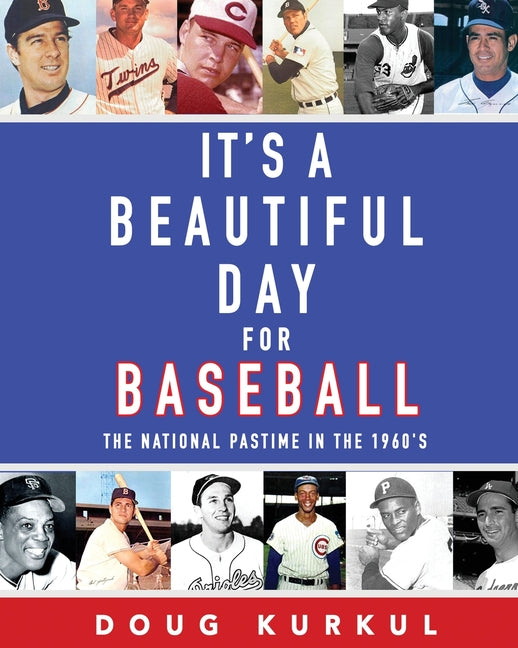 It's a Beautiful Day for Baseball: The National Pastime in the 1960s - Paperback