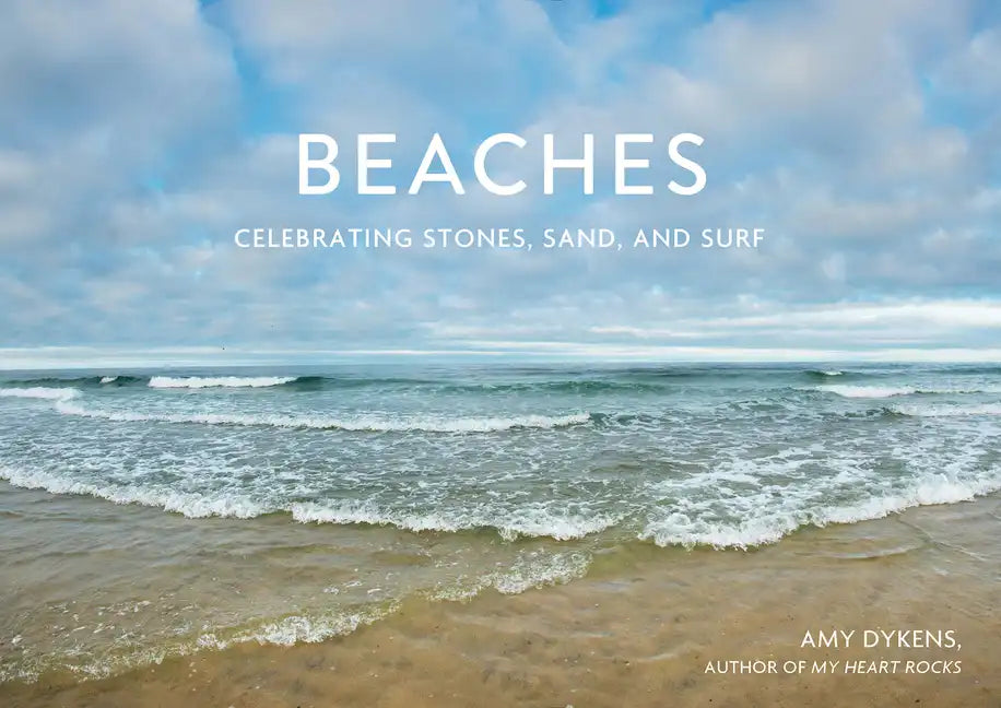 Beaches: Celebrating Stones, Sand, and Surf - Hardcover