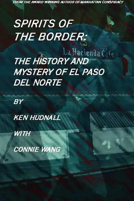 Spirits of the Border: The History and Mystery of El Paso Del Norte - Paperback