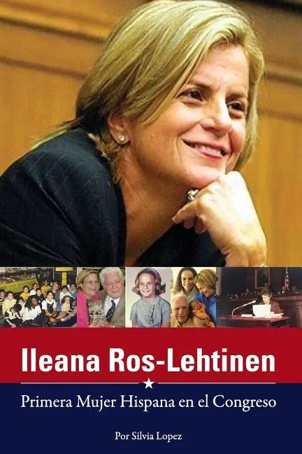 Ileana Ros-Lehtinen: Primera Mujer Hispana en el Congreso - Paperback