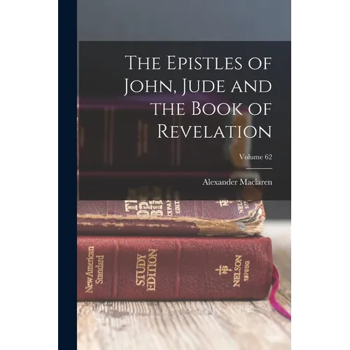 The Epistles of John, Jude and the Book of Revelation; Volume 62 - Paperback