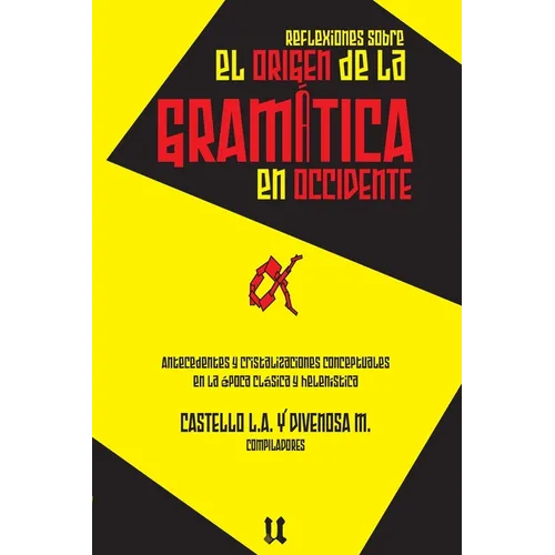 Reflexiones sobre el origen de la gram疸ica: Antecedentes y cristalizaciones conceptuales en la 駱oca cl疽ica y helen?tica - Paperback