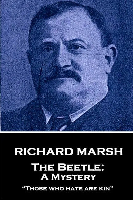 Richard Marsh - The Beetle: A Mystery: 