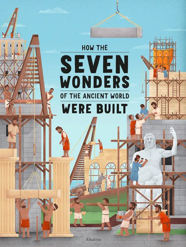 How the Seven Wonders of the Ancient World Were Built - Hardcover