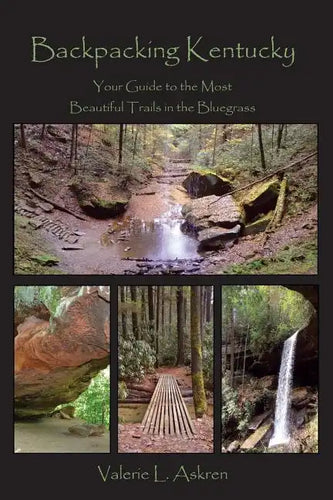 Backpacking Kentucky: Your Guide to the Most Beautiful Trails in the Bluegrass - Paperback
