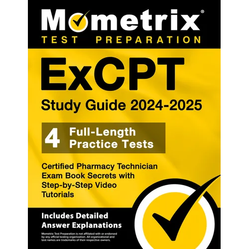 ExCPT Study Guide 2024-2025 - 4 Full-Length Practice Tests, Certified Pharmacy Technician Exam Book Secrets with Step-by-Step Video Tutorials: [Includ - Paperback
