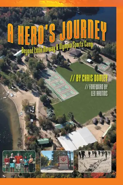 A Hero's Journey: Beyond Little Norway and Olympia Sports Camp - Hardcover