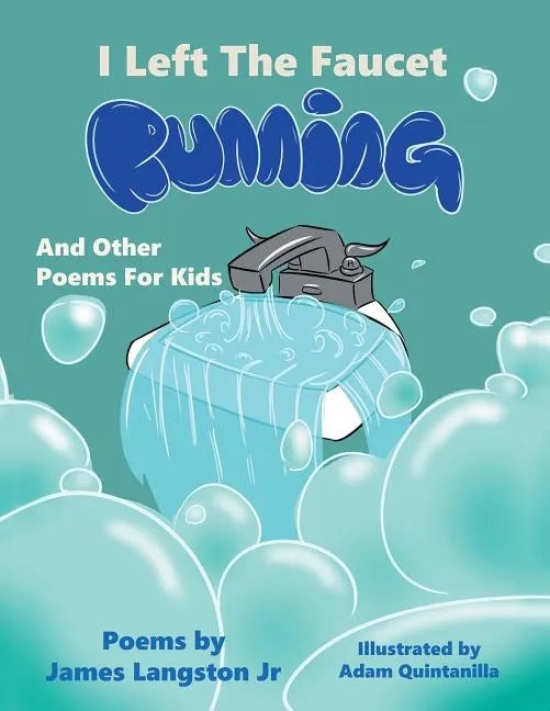 I Left the Faucet Running: And Other Poems for Kids - Paperback