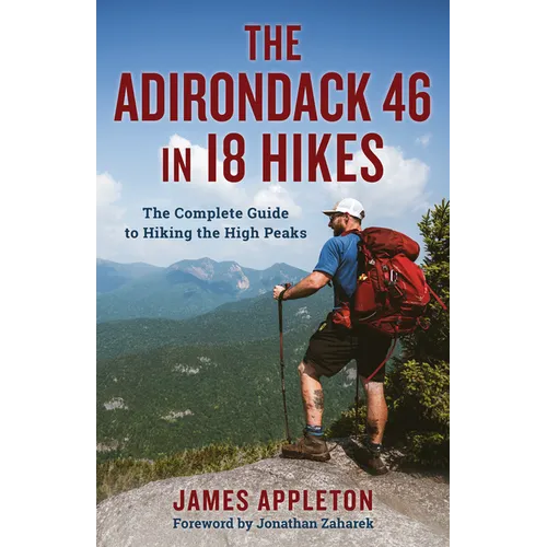 The Adirondack 46 in 18 Hikes: The Complete Guide to Hiking the High Peaks - Paperback