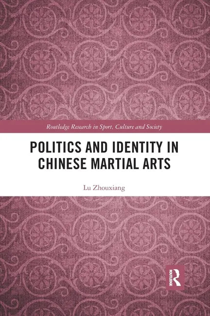 Politics and Identity in Chinese Martial Arts - Paperback