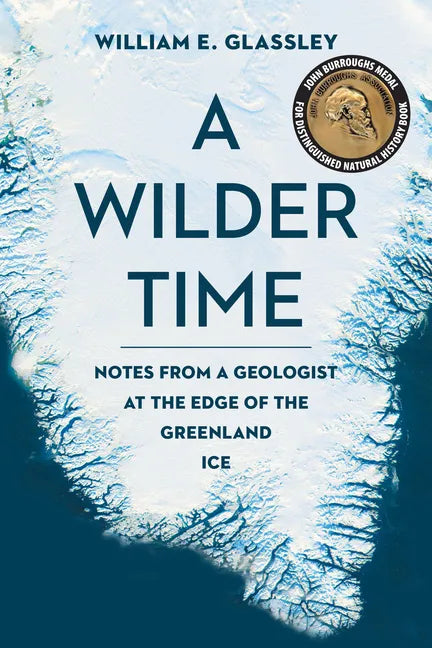 A Wilder Time: Notes from a Geologist at the Edge of the Greenland Ice - Paperback