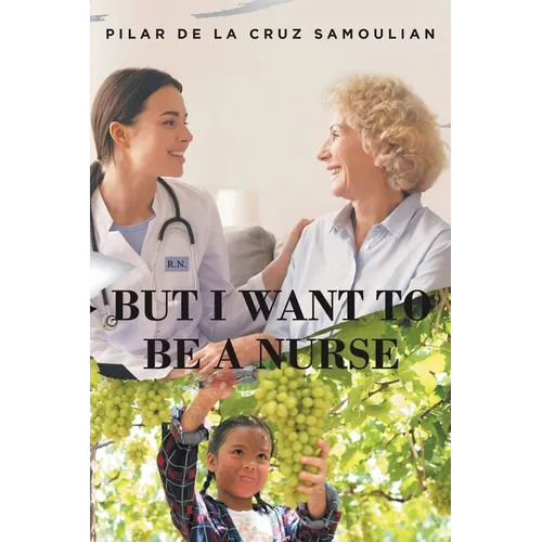 But I Want to Be a Nurse - Paperback