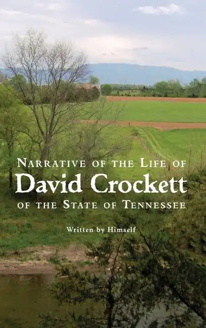 Narrative of the Life of David Crockett of the State of Tennessee - Hardcover