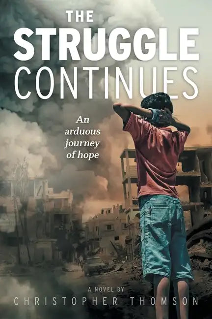 The Struggle Continues: An arduous journey of hope - Paperback