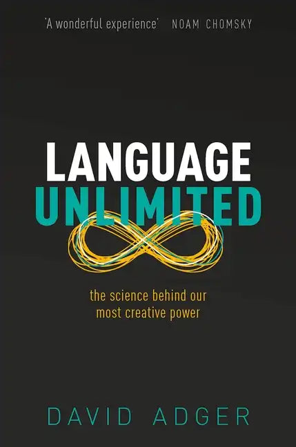 Language Unlimited: The Science Behind Our Most Creative Power - Hardcover
