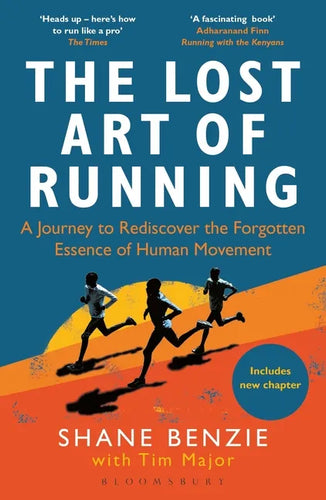 The Lost Art of Running: A Journey to Rediscover the Forgotten Essence of Human Movement - Paperback