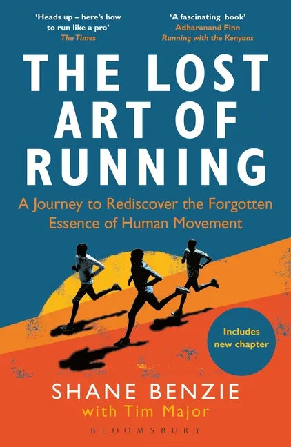 The Lost Art of Running: A Journey to Rediscover the Forgotten Essence of Human Movement - Paperback