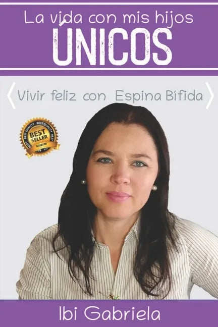 La vida con mis hijos únicos: Vivir feliz con Espina Bífida - Paperback