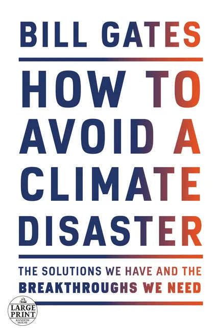 How to Avoid a Climate Disaster: The Solutions We Have and the Breakthroughs We Need - Paperback