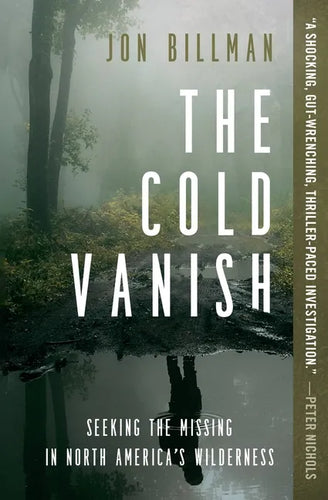The Cold Vanish: Seeking the Missing in North America's Wilderness - Paperback