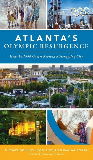Atlanta's Olympic Resurgence: How the 1996 Games Revived a Struggling City - Hardcover
