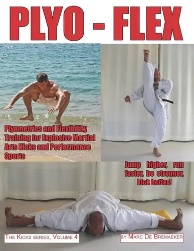 Plyo-Flex: Plyometrics and Flexibility Training for Explosive Martial Arts Kicks and Performance Sports - Paperback