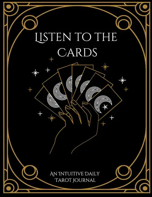Listen to the Cards: An Intuitive Daily Tarot Journal - Paperback