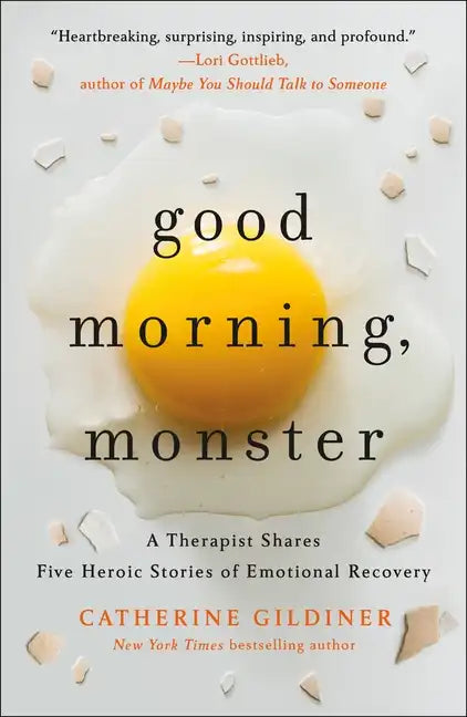 Good Morning, Monster: A Therapist Shares Five Heroic Stories of Emotional Recovery - Paperback
