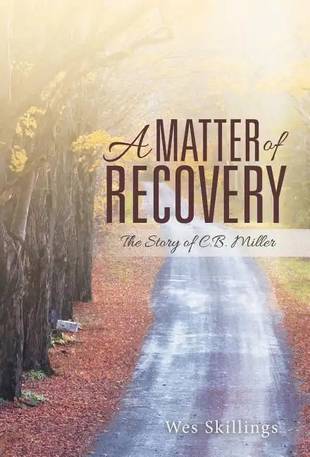 A Matter of Recovery: The Story of C.B. Miller - Hardcover