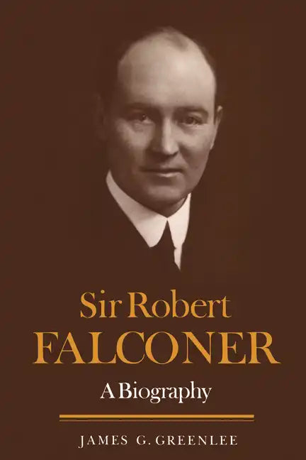 Sir Robert Falconer: A Biography - Paperback