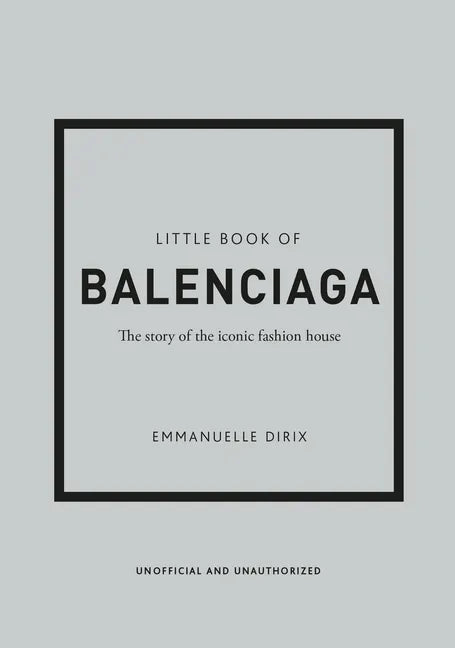 Little Book of Balenciaga: The Story of the Iconic Fashion House - Hardcover