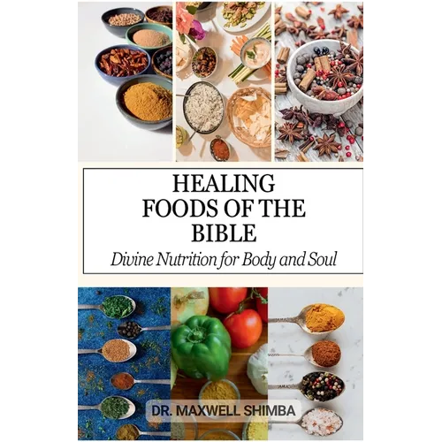 Healing Foods of the Bible: Divine Nutrition for Body and Soul - Paperback