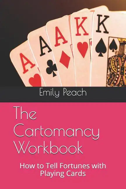 The Cartomancy Workbook: How to Tell Fortunes with Playing Cards - Paperback