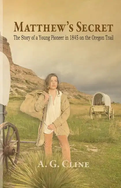 Matthew's Secret: The Story of a Young Pioneer in 1845 on the Oregon Trail - Paperback