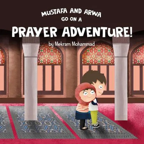 Mustafa and Arwa go on a Prayer Adventure! - Paperback