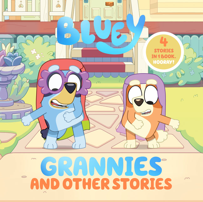 Bluey: Grannies and Other Stories: 4 Stories in 1 Book. Hooray! - Hardcover