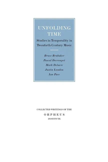 Unfolding Time: Studies in Temporality in Twentieth Century Music - Paperback