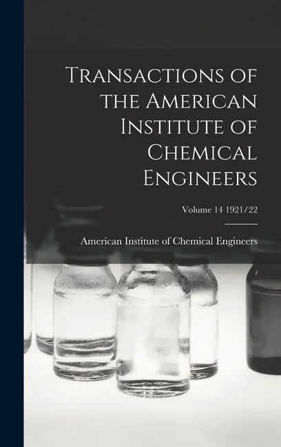 Transactions of the American Institute of Chemical Engineers; Volume 14 1921/22 - Hardcover