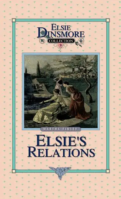 Elsie's New Relations, Book 9 - Hardcover