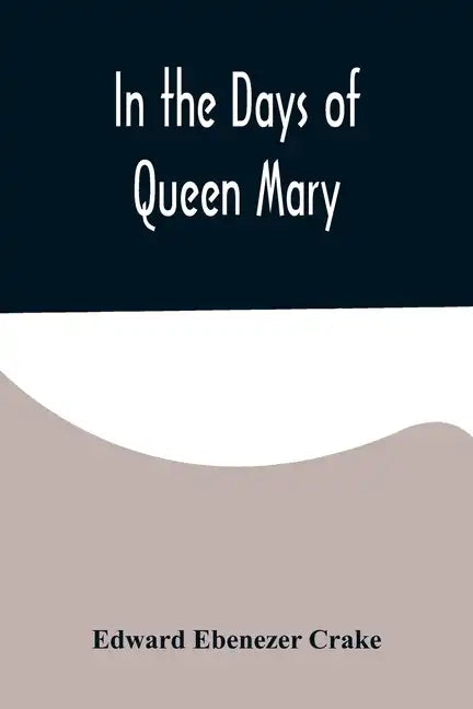 In the Days of Queen Mary - Paperback