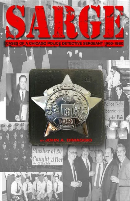 Sarge!: Cases of a Chicago Police Detective Sergeant in the 1960s, '70s, and '80s - Paperback