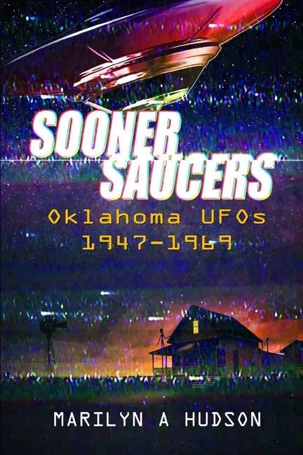 Sooner Saucers: Oklahoma UFO's 1947-1969 - Paperback