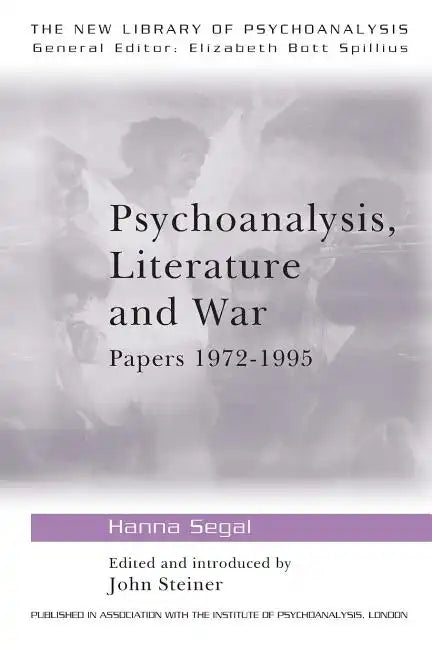 Psychoanalysis, Literature and War: Papers 1972-1995 - Paperback