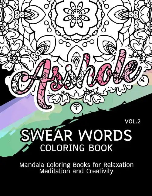 Swear Words Coloring Book Vol.2: Mandala Coloring Books for Relaxation Meditation and Creativity - Paperback