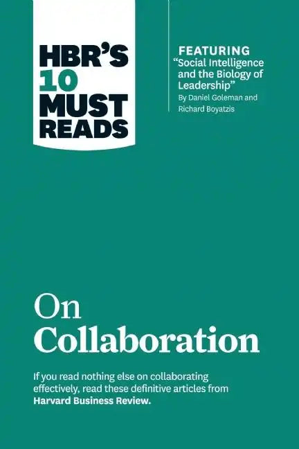 Hbr's 10 Must Reads on Collaboration (with Featured Article Social Intelligence and the Biology of Leadership, by Daniel Goleman and Richard Boyatzis) - Paperback