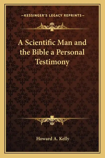A Scientific Man and the Bible a Personal Testimony - Paperback