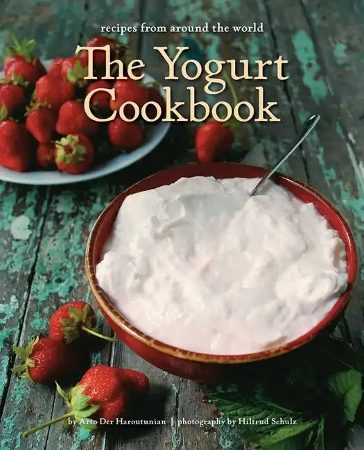 The Yogurt Cookbook - 10-Year Anniversary Edition: Recipes from Around the World - Paperback