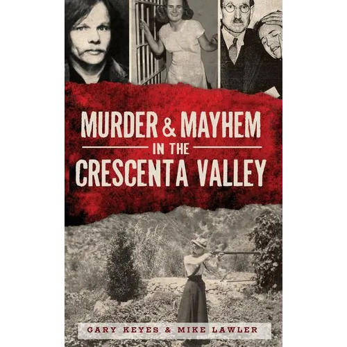 Murder & Mayhem in the Crescenta Valley - Hardcover