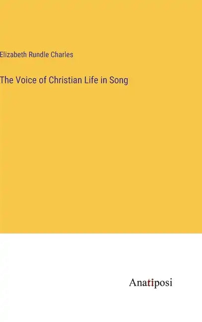 The Voice of Christian Life in Song - Hardcover