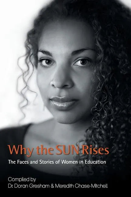Why the SUN Rises: The Faces and Stories of Women in Education - Paperback